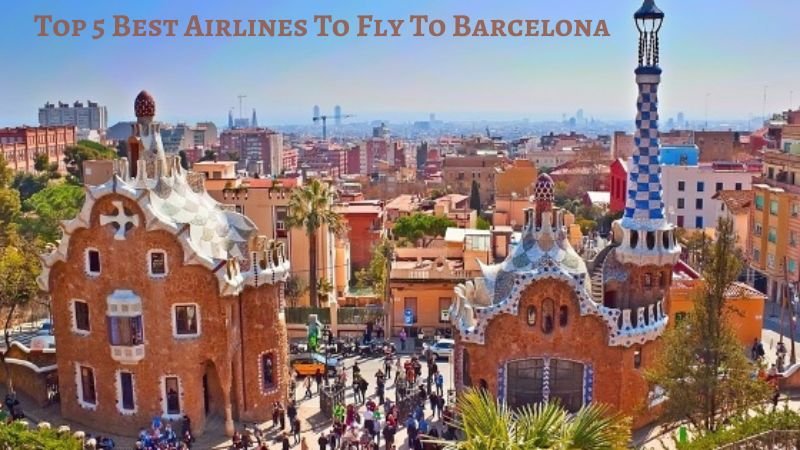 Top 5 Best Airlines To Fly To Barcelona